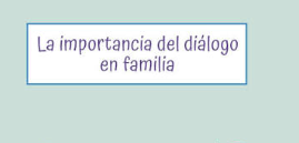 La comunicación en la familia: Escucha con atención y habla con sinceridad.