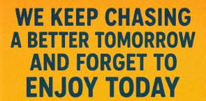Tomorrow's Happiness Begins Today