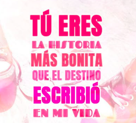 Tu eres la historia más bonita que el destino escribió en mi vida